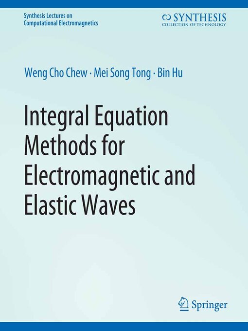 Title details for Integral Equation Methods for Electromagnetic and Elastic Waves by Weng Chew - Available